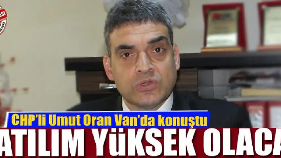 CHP'li Umut Oran Van'da partililere seslendi: Referanduma katılım yüksek olacak