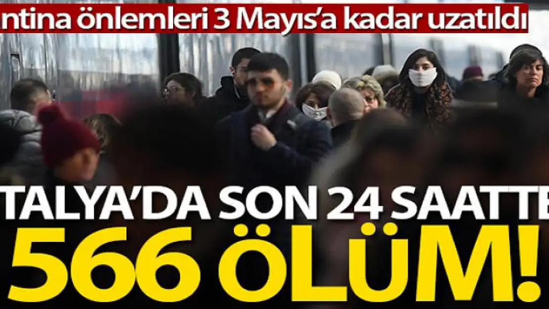 İtalya'da korona virüsten son 24 saatte 566 kişi öldü