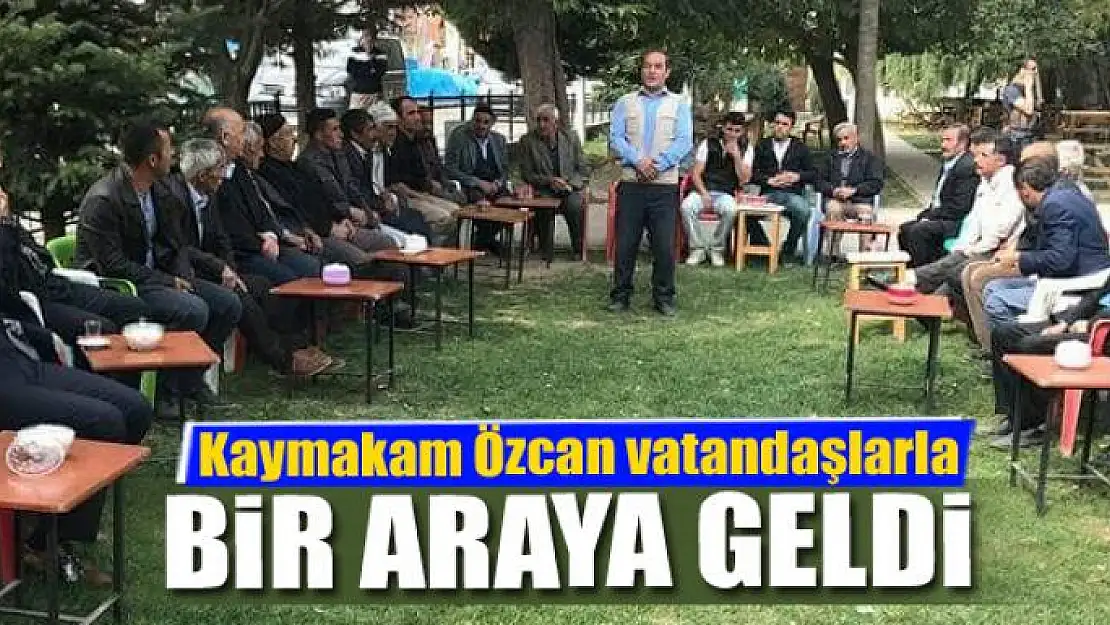  Kaymakam Özcan vatandaşlarla bir araya geldi 