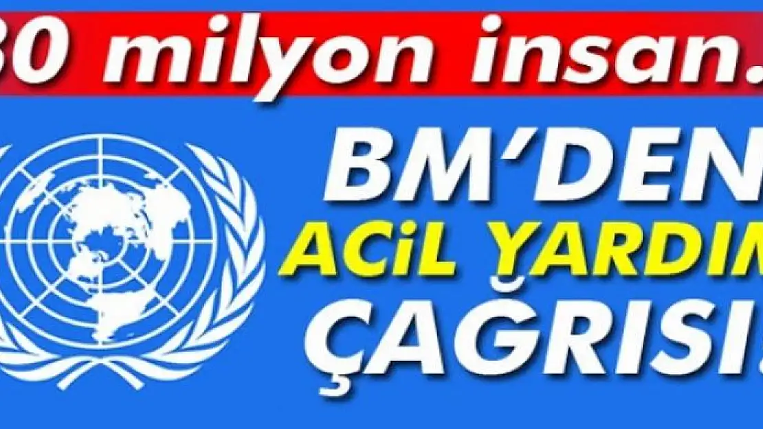 30 milyon insan açlıkla karşı karşıya