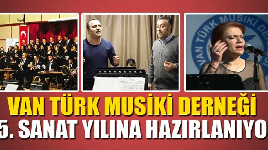 VAN TÜRK MUSİKİ DERNEĞİ 25. SANAT YILINA HAZIRLANIYOR