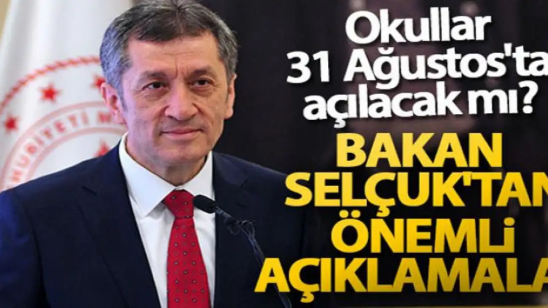 Okullar 31 Ağustos'ta açılacak mı? Bakan Selçuk'tan önemli açıklamalar