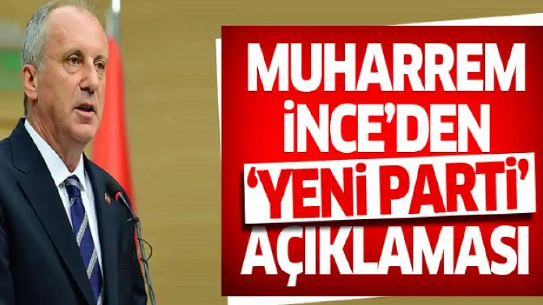 Yeni parti kuracak mı? Muharrem İnce'den açıklama