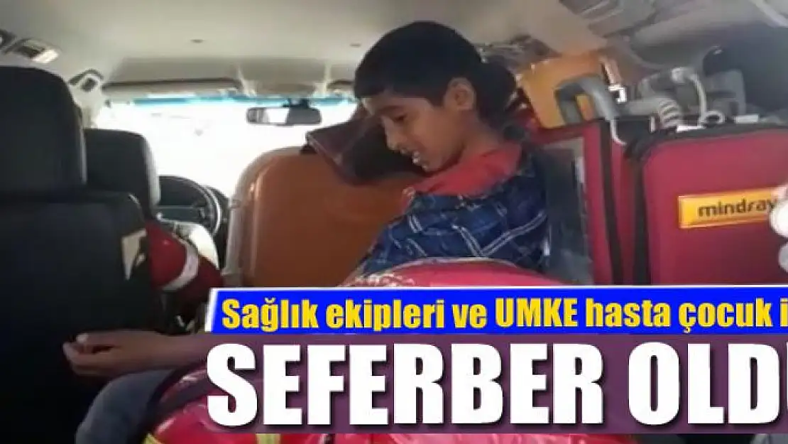 Sağlık ekipleri ve UMKE hasta çocuk için seferber oldu