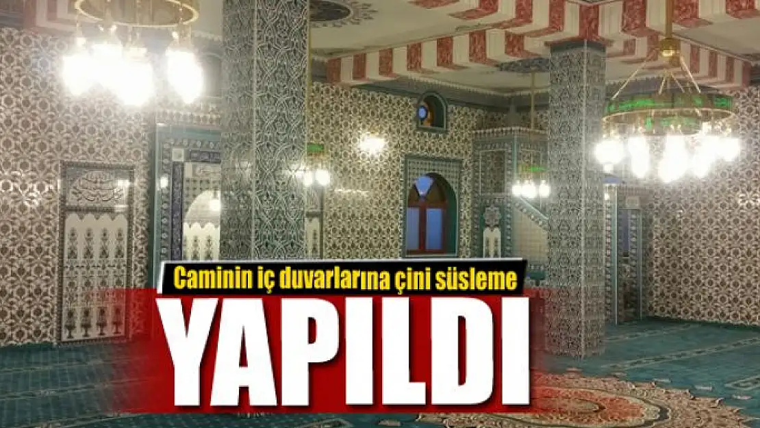 Caminin iç duvarlarına çini süsleme