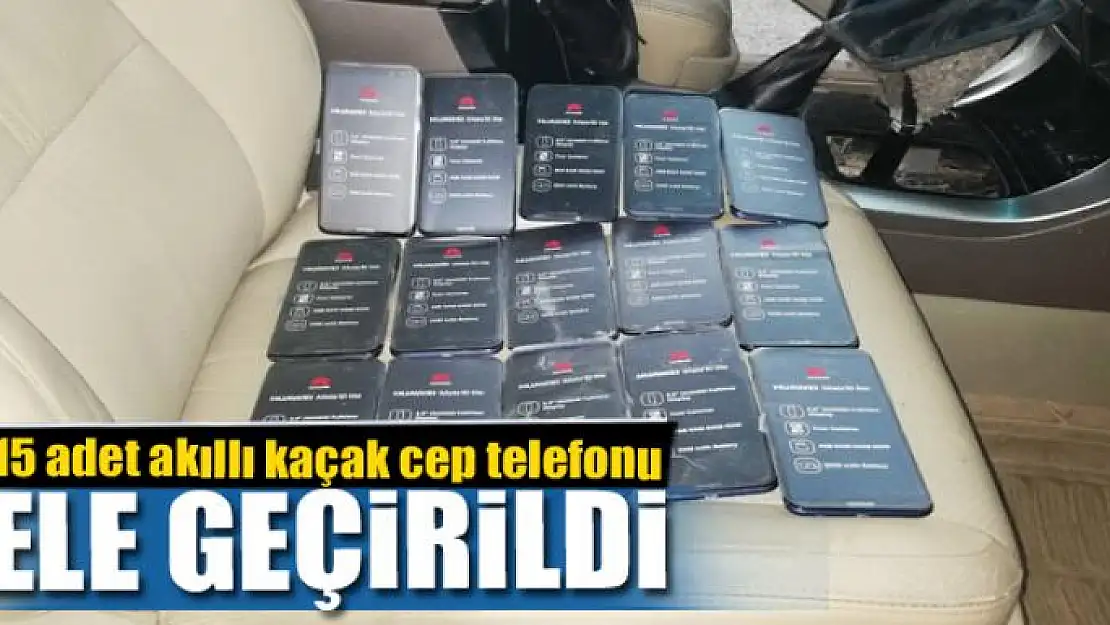 Van'da 15 adet akıllı kaçak cep telefonu ele geçirildi