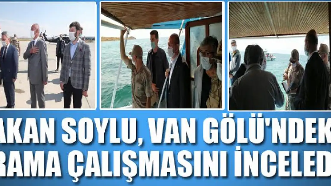 Bakan Soylu, Van Gölü'ndeki arama çalışmasını inceledi