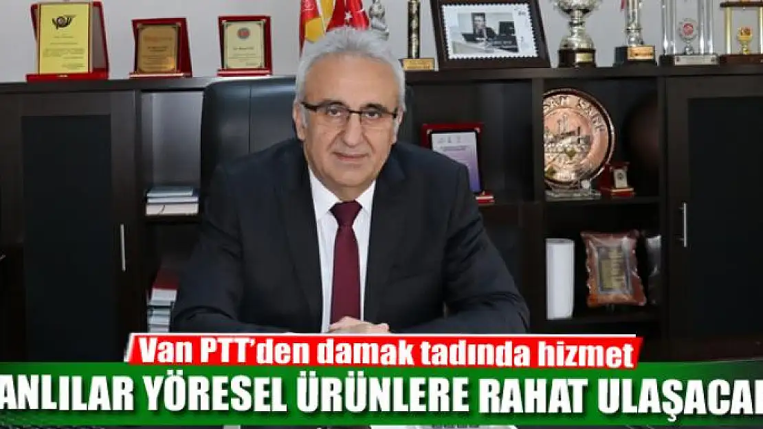 Van PTT'den damak tadında hizmet