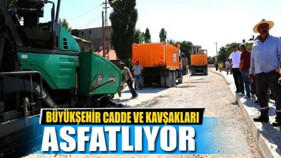 BÜYÜKŞEHİR CADDE VE KAVŞAKLARI ASFATLIYOR