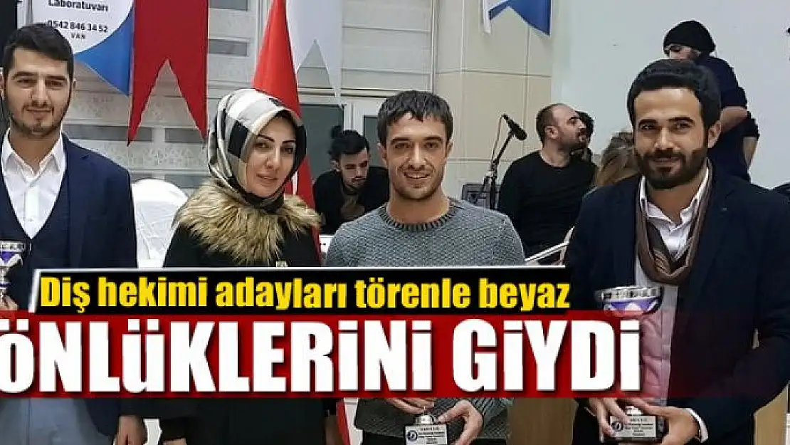 Van YYÜ'de diş hekimi adayları törenle beyaz önlüklerini giydi