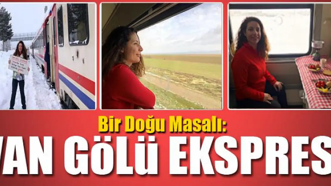 Bir Doğu Masalı: Van Gölü Ekspresi