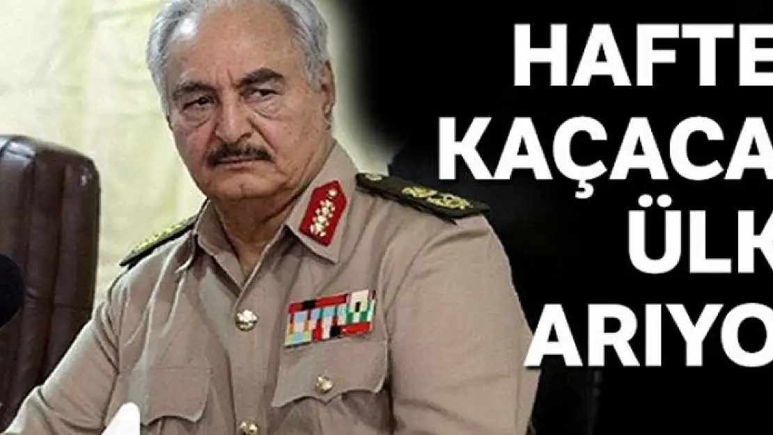 Hafter kaçacak ülke arıyor