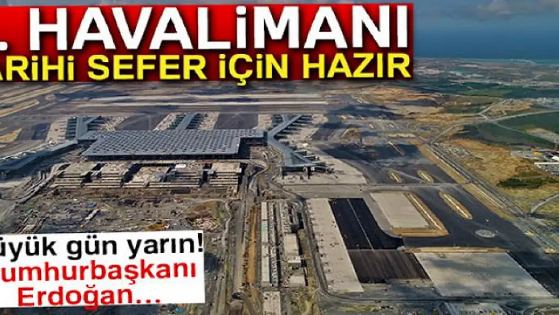 3. Havalimanı tarihi sefer öncesi havadan görüntülendi