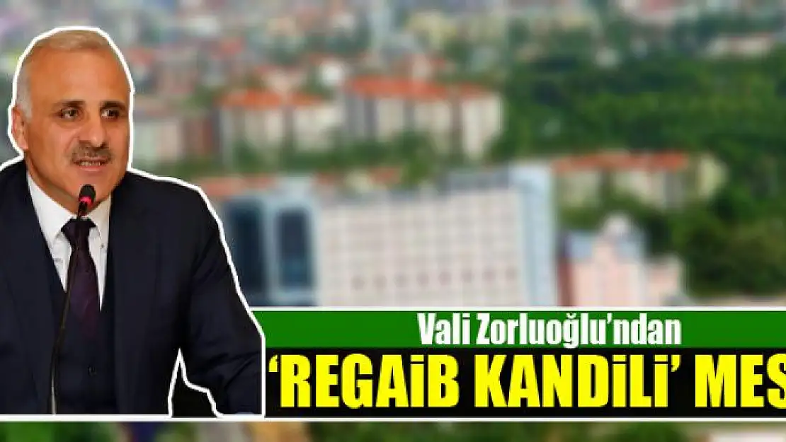 Vali Zorluoğlu'ndan 'Regaib Kandili' mesajı