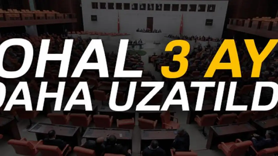 OHAL 3 ay daha uzatıldı!