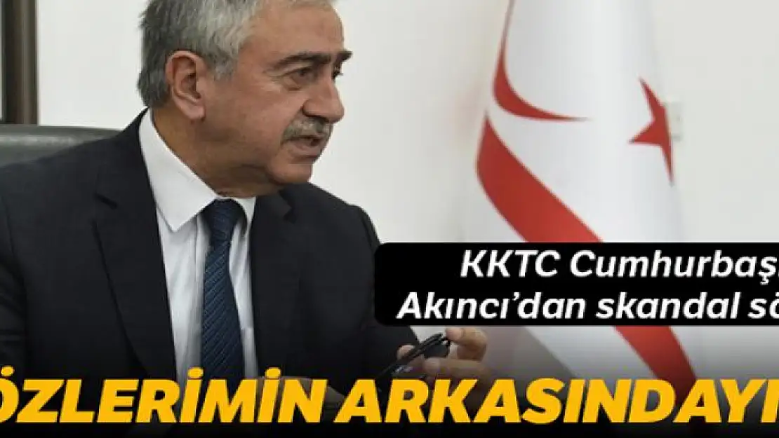 KKTC Cumhurbaşkanı Akıncı: 'Sözlerimin arkasındayım'