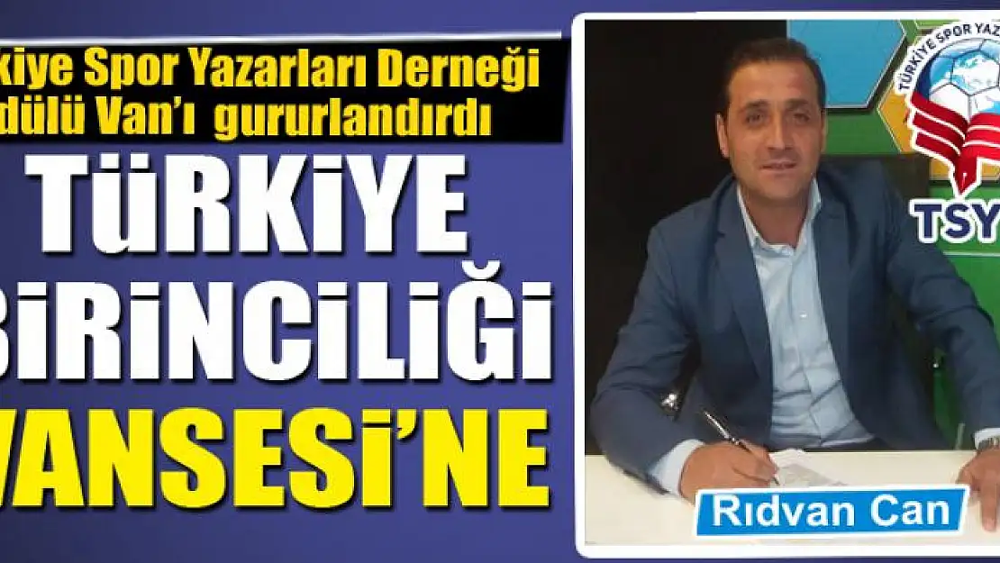 TÜRKİYE BİRİNCİLİĞİ VANSESİ'NE