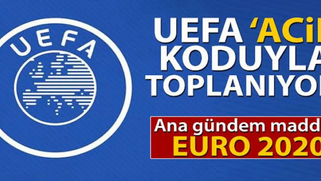 UEFA 'acil' koduyla toplanıyor!