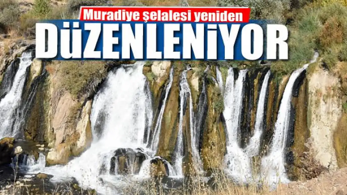 Muradiye şelalesi yeniden düzenleniyor