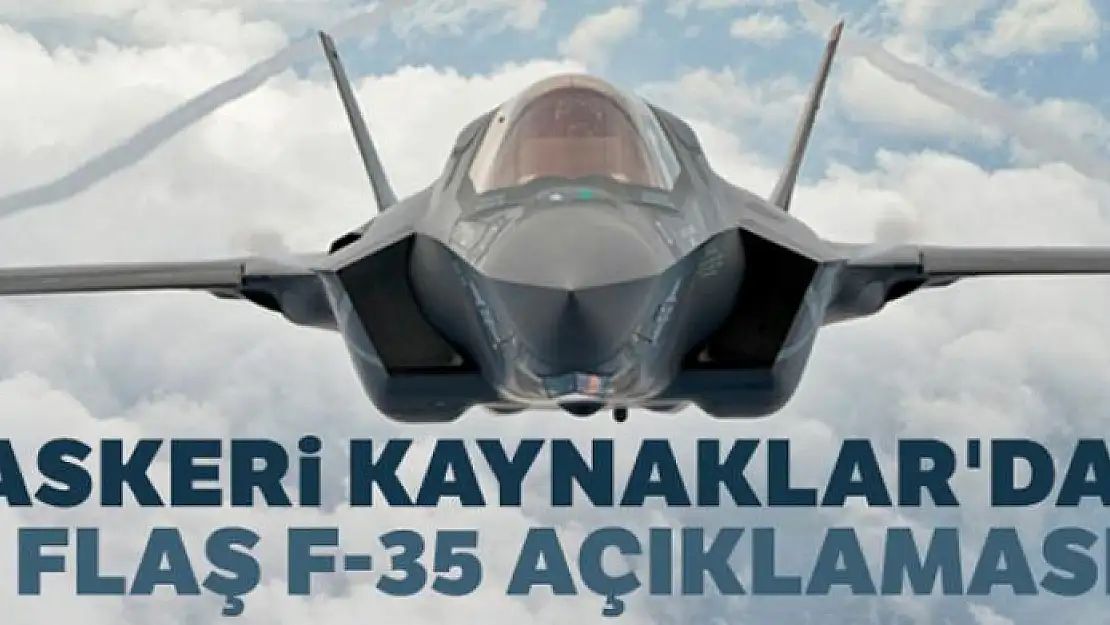 Askeri kaynaklar'dan flaş F-35 açıklaması!