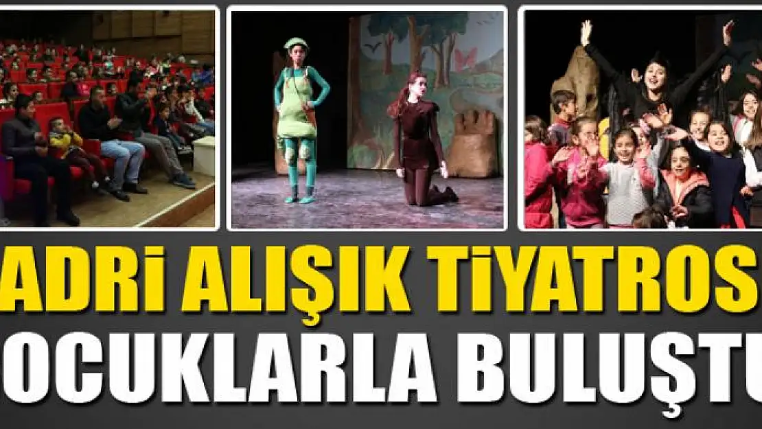 SADRİ ALIŞIK TİYATROSU ÇOCUKLARLA BULUŞTU