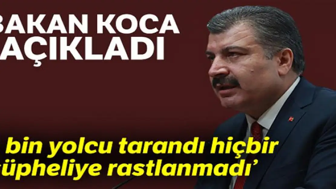 Bakan Koca: 'Çin'den gelen vatandaşlarımızın hiçbiri hasta değil'