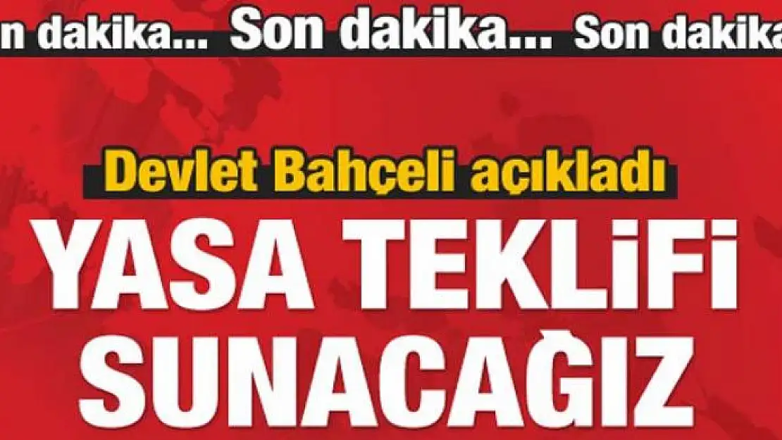 Bahçeli açıkladı: Yasa teklifi sunacağız