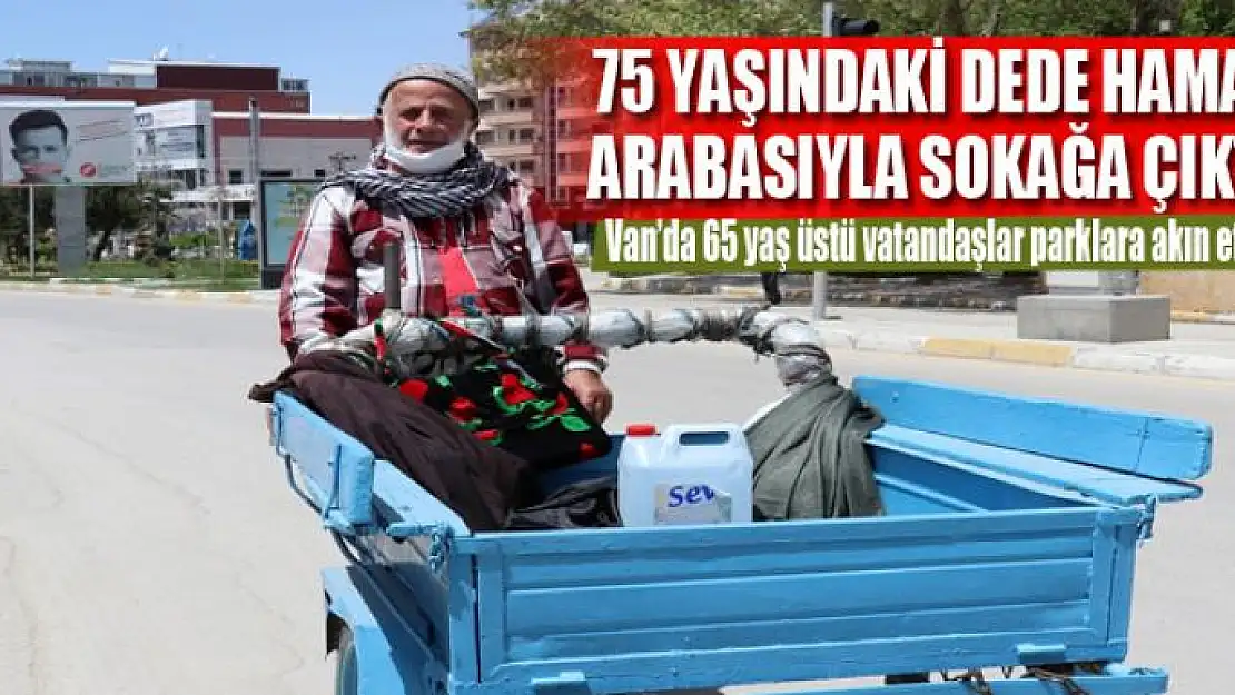 75 yaşındaki dede hamal arabasıyla sokağa çıktı