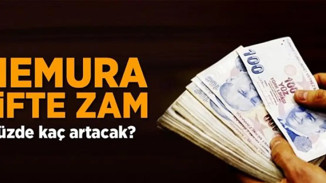 Memura çifte zam 