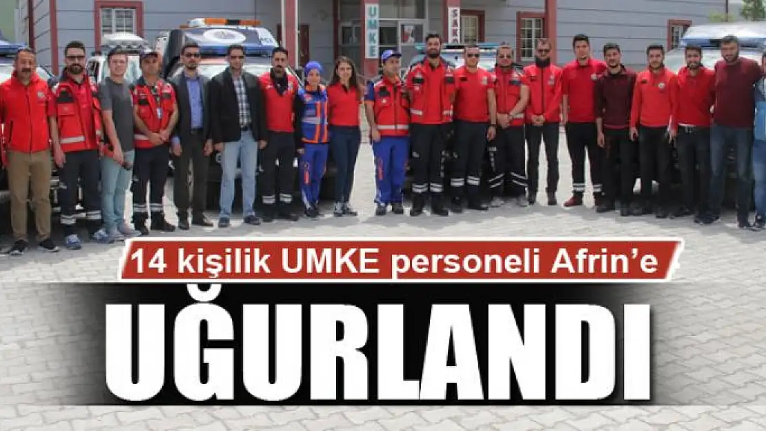 14 kişilik UMKE personeli Afrin'e uğurlandı 