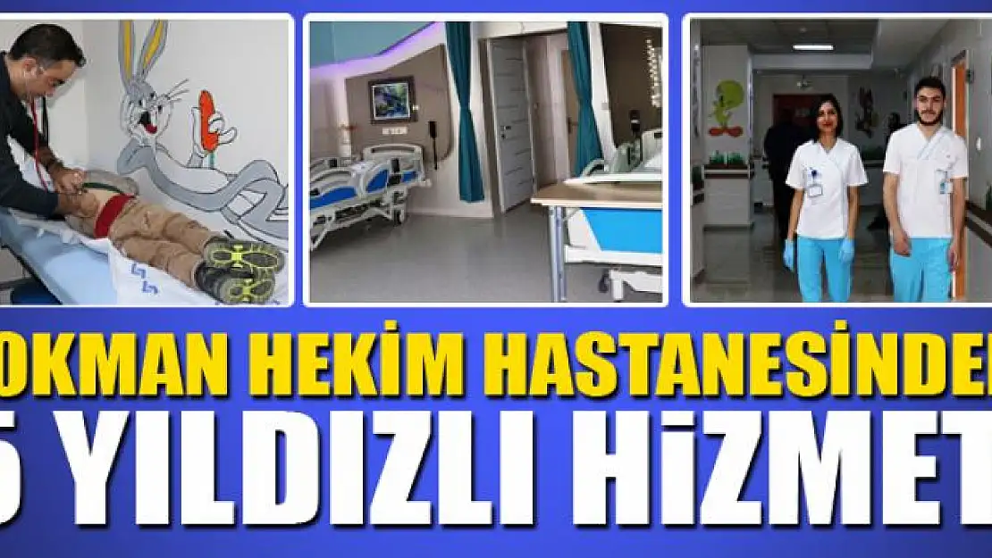 Lokman Hekim Hastanesinden 5 yıldızlı hizmet