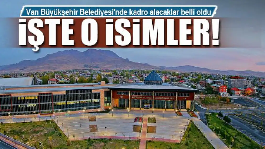 Büyükşehir'de kadro alacaklar belli oldu