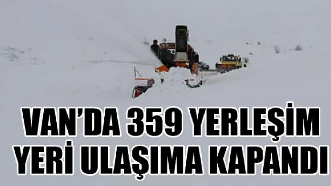 Van'da 359 yerleşim yeri ulaşıma kapandı