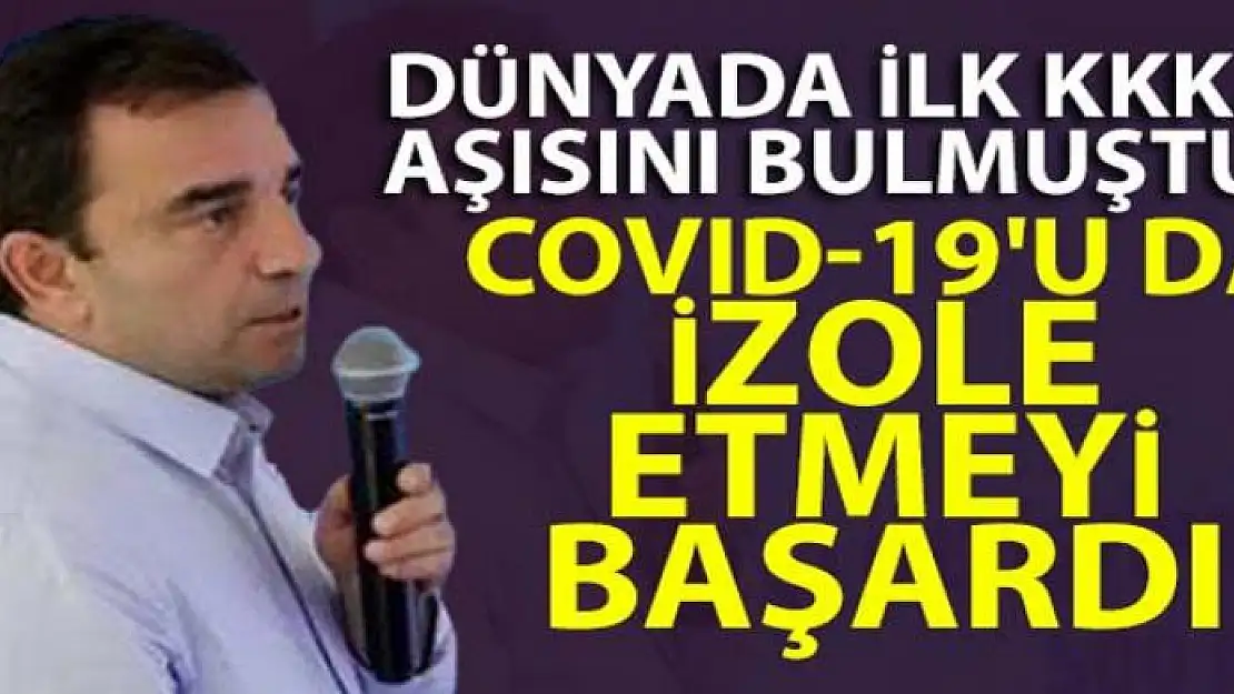 Dünyada ilk KKKA aşısını bulan Prof. Dr. Özdarendeli, Covid-19'u da izole etmeyi başardı