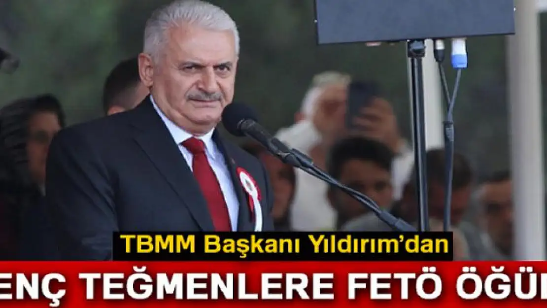 TBMM Başkanı Yıldırım'dan genç teğmenlere FETÖ öğüdü