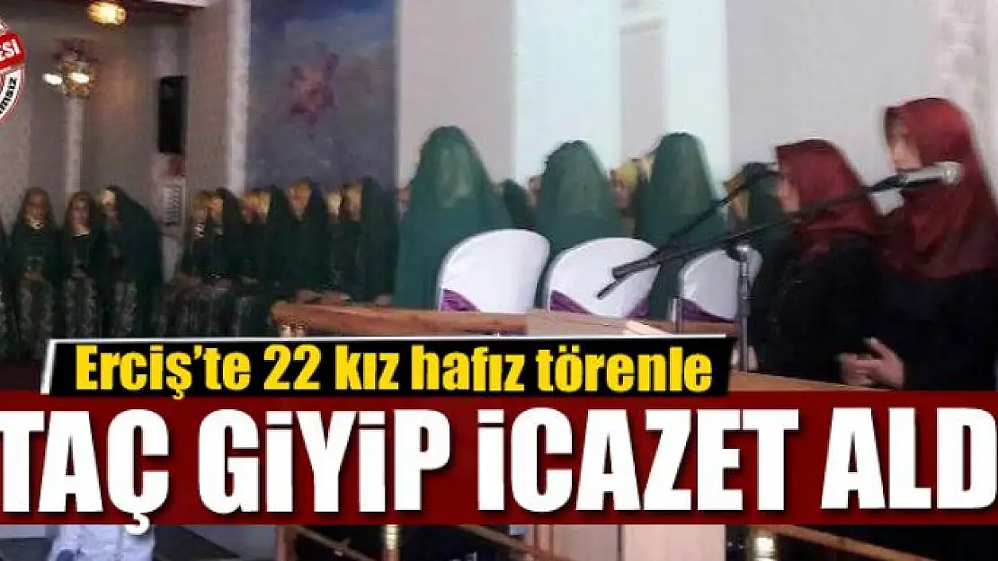 Erciş'te 22 kız hafız törenle taç giyip icazet aldı