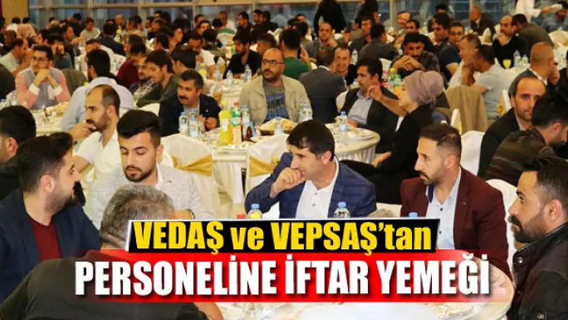 VEDAŞ ve VEPSAŞ'tan personeline iftar yemeği