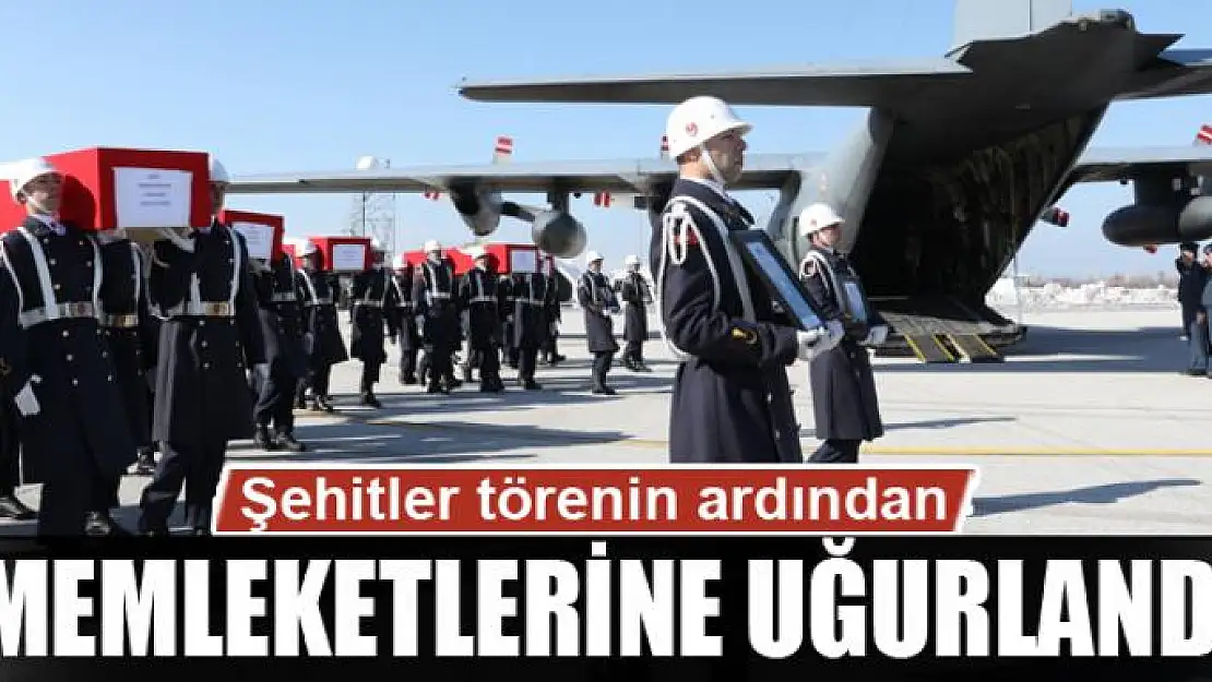 Şehitler törenin ardından memleketlerine uğurlandı