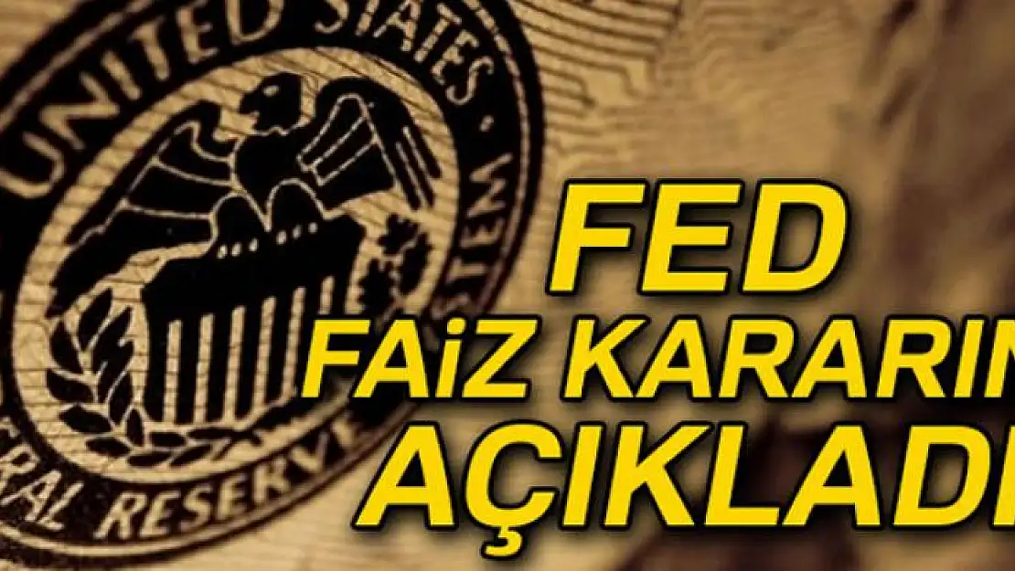 FED faiz kararını açıkladı...