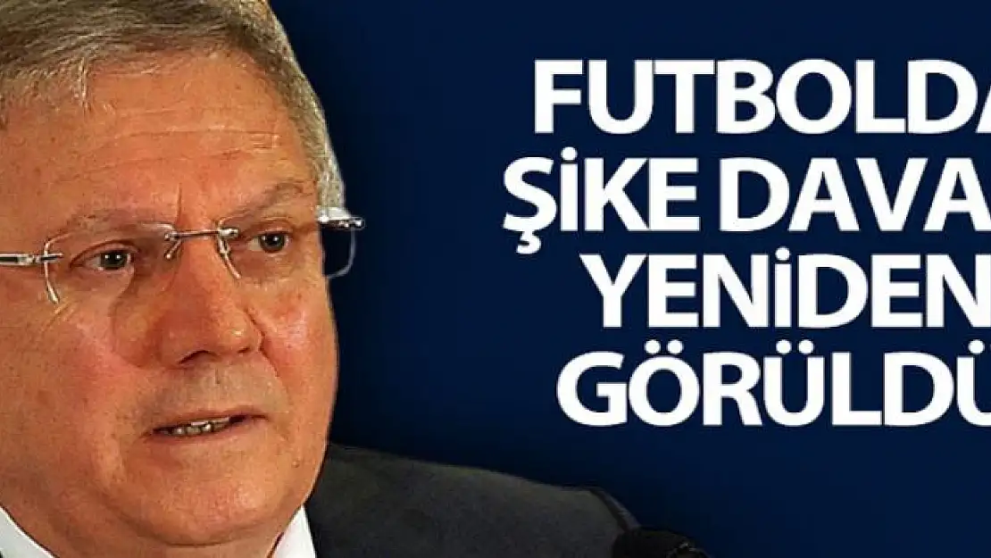 'Futbolda şike' davası yeniden görüldü