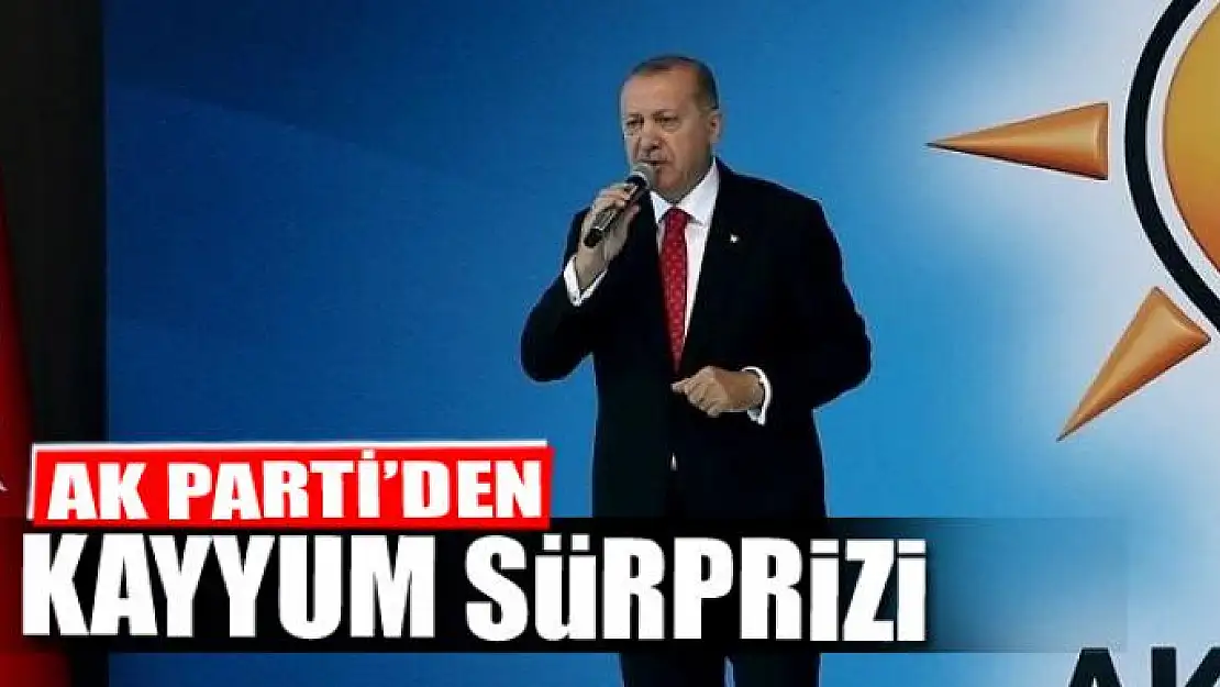 AK PARTİ'DEN KAYYUM SÜRPRİZİ