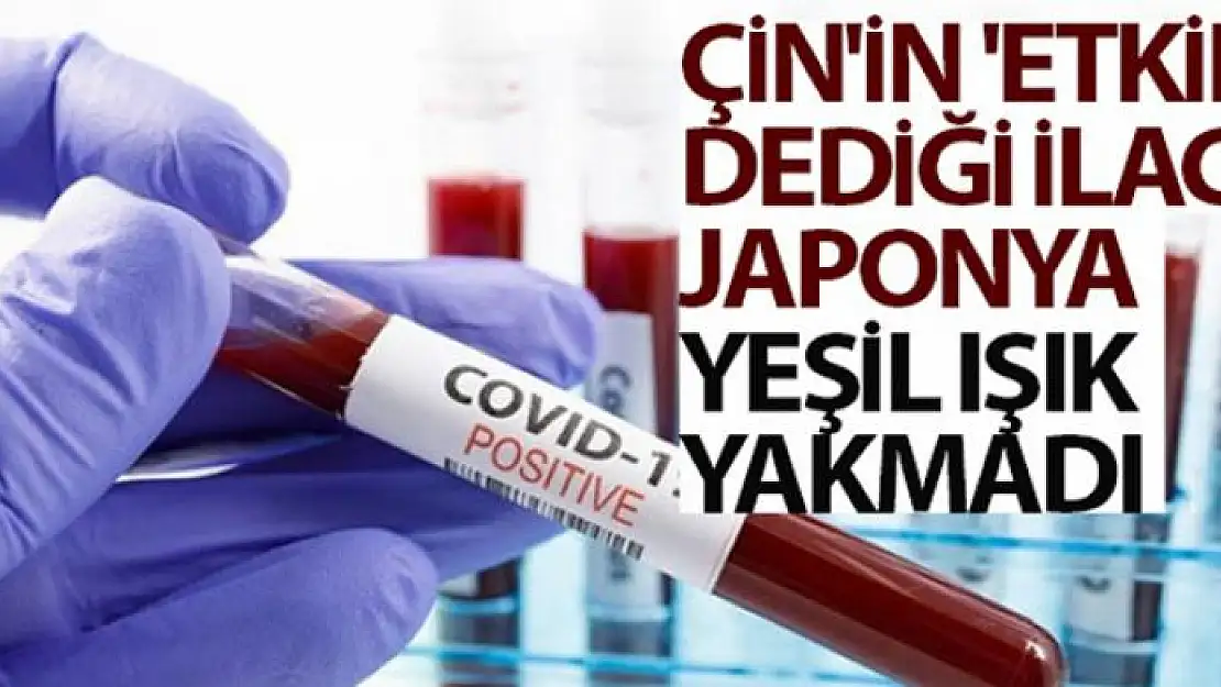 Çin'in 'etkin' dediği ilaca Japonya yeşil ışık yakmadı