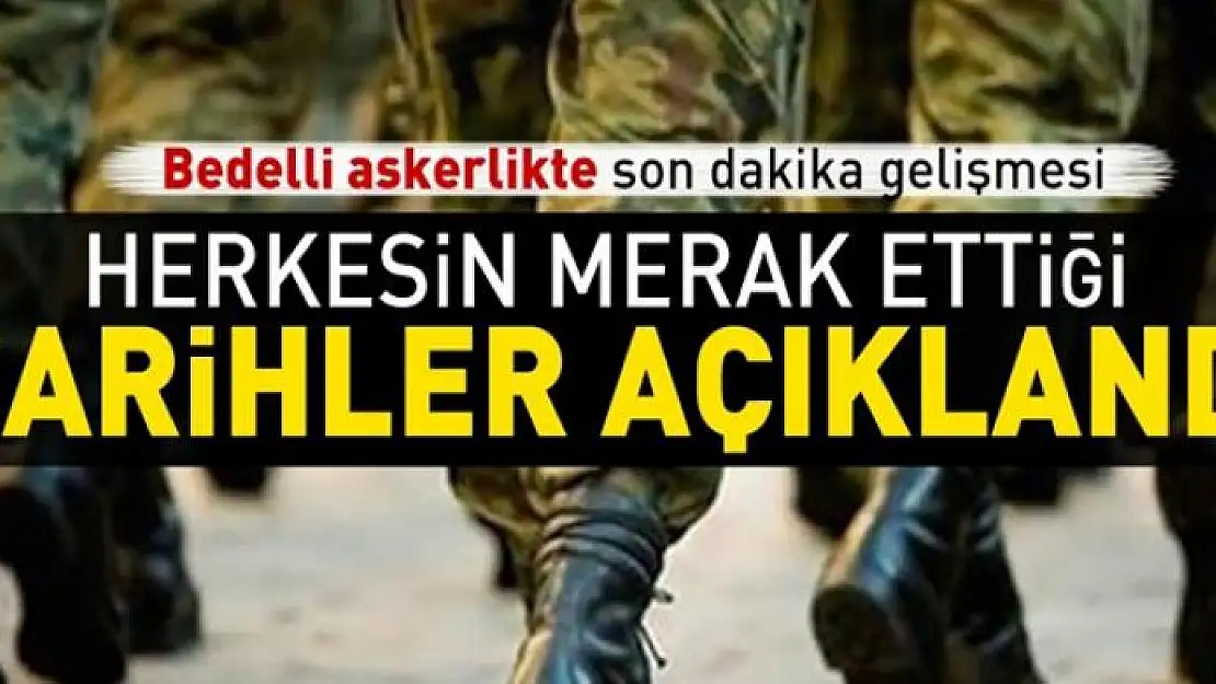 Bedelli askerlikte celp tarihleri açıklandı