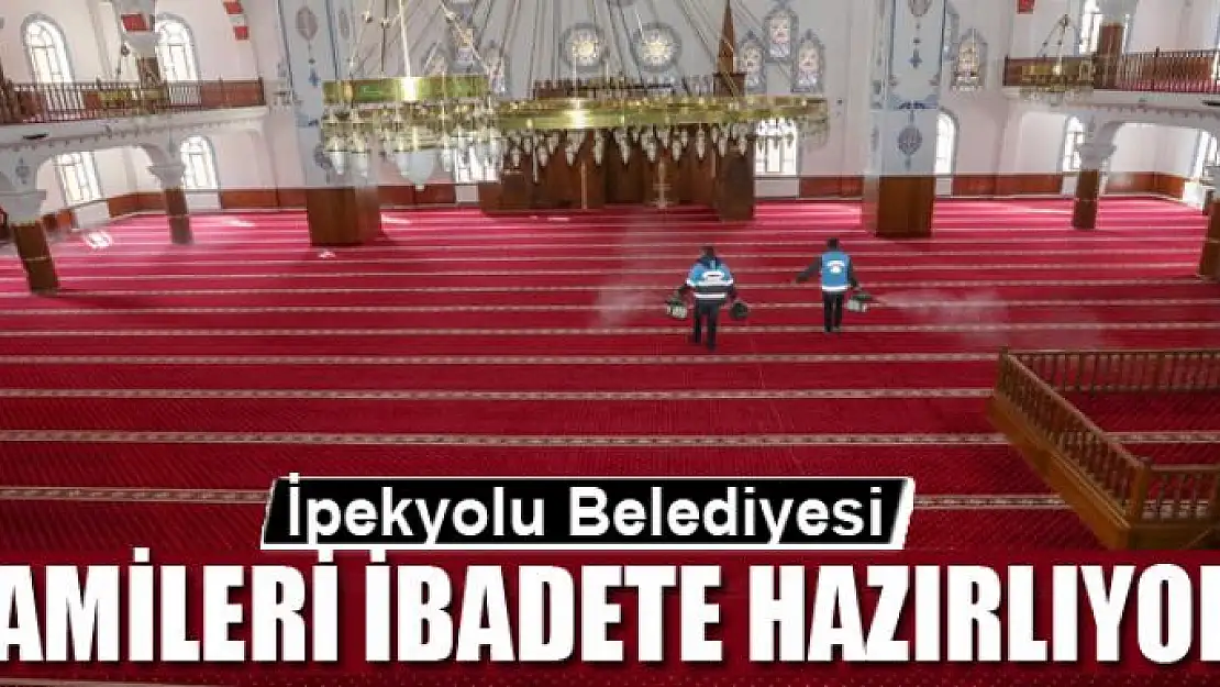 İpekyolu Belediyesi camileri ibadete hazırlıyor