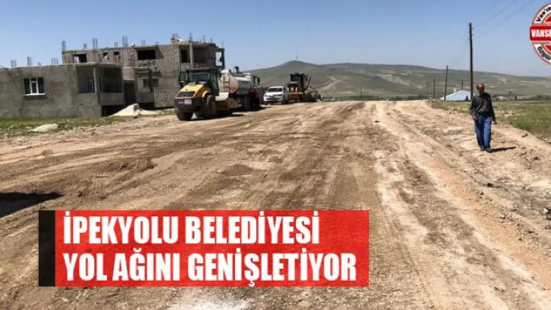 İpekyolu Belediyesi yol ağını genişletiyor