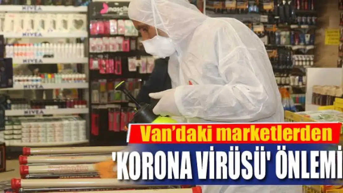 Van'daki marketlerden 'korona virüsü' önlemi