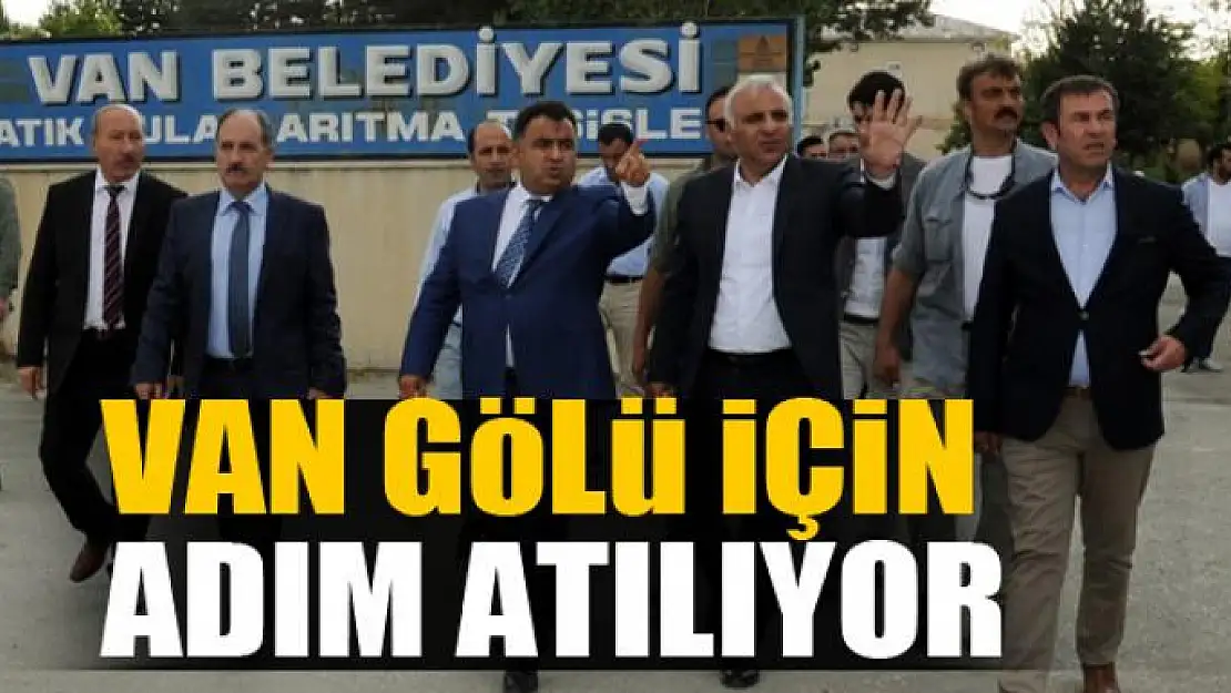 VAN GÖLÜ İÇİN BÜYÜK ADIM ATILIYOR