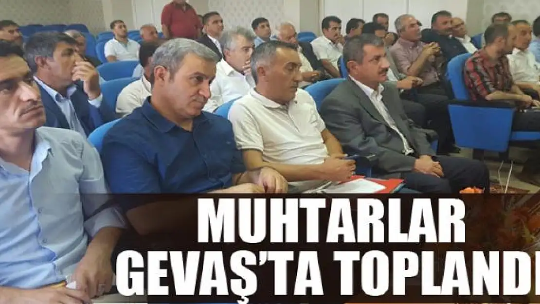 Gevaş'ta muhtarlarla istişare toplantısı