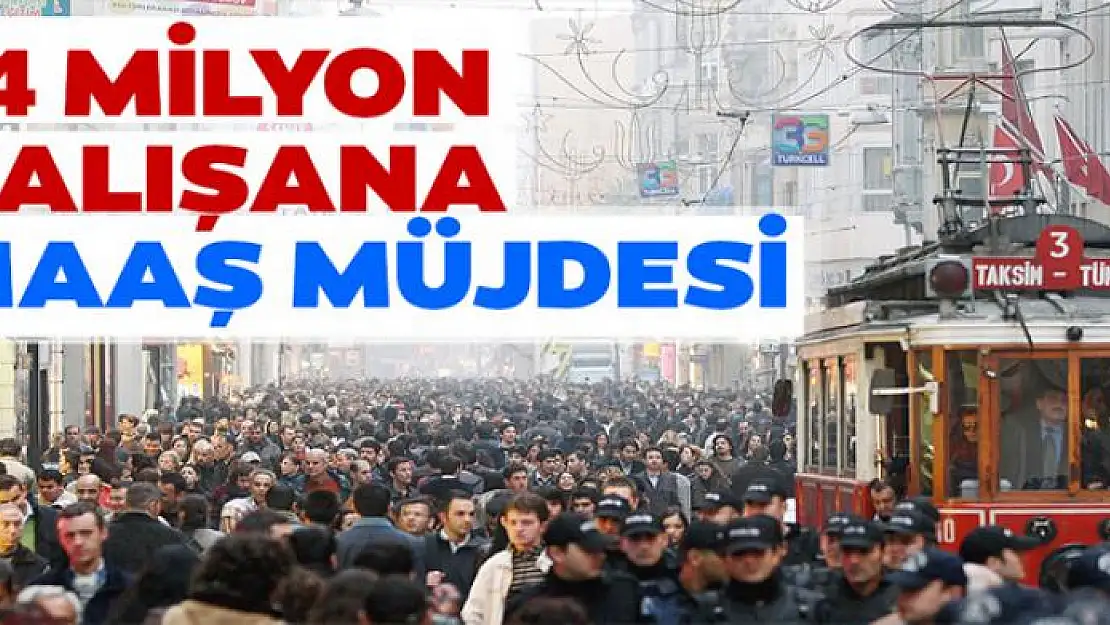 14 milyon çalışana maaş müjdesi