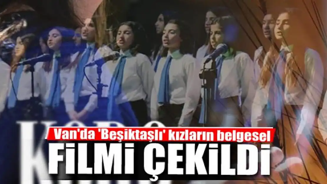 Van'da 'Beşiktaşlı' kızların belgesel filmi çekildi